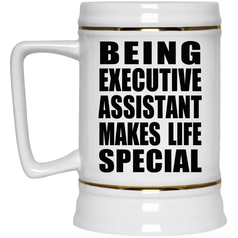 Being Executive Assistant Makes Life Special - Beer Stein