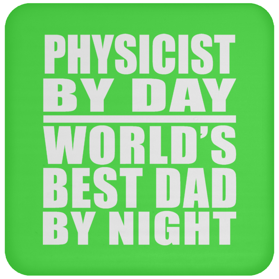 Physicist By Day World's Best Dad By Night - Drink Coaster