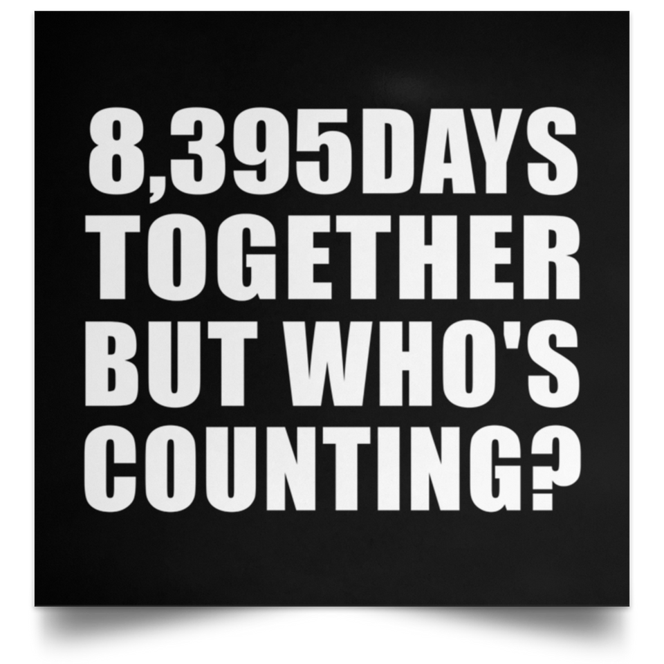 23rd Anniversary 8,395 Days Together But Who's Counting - Poster Square