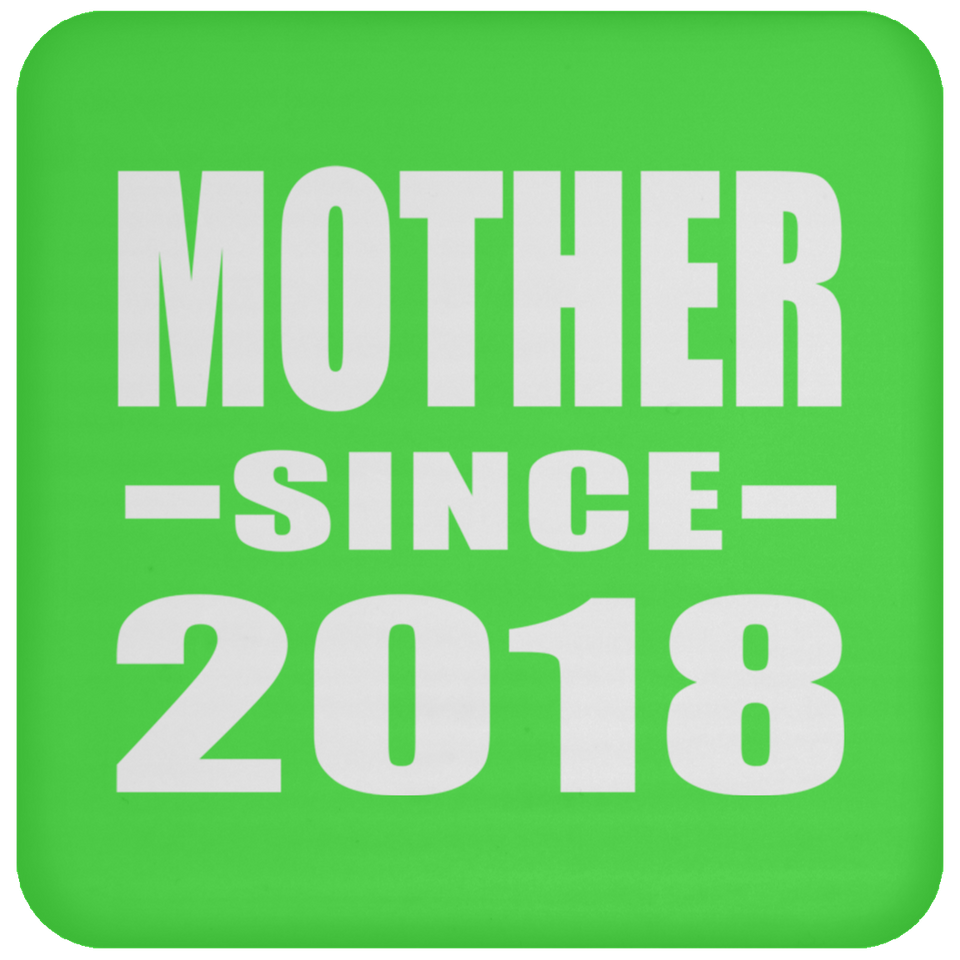 Mother Since 2018 - Drink Coaster