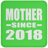 Mother Since 2018 - Drink Coaster