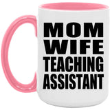 Mom Wife Teaching Assistant - 15oz Accent Mug Pink