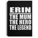 Erin The Mum The Hero The Legend - Canvas Portrait