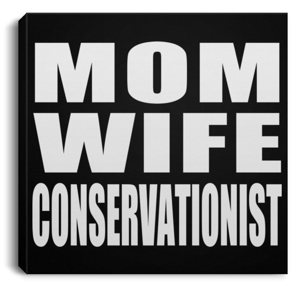 Mom Wife Conservationist - Canvas Square