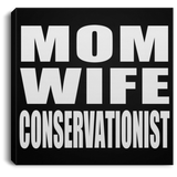 Mom Wife Conservationist - Canvas Square