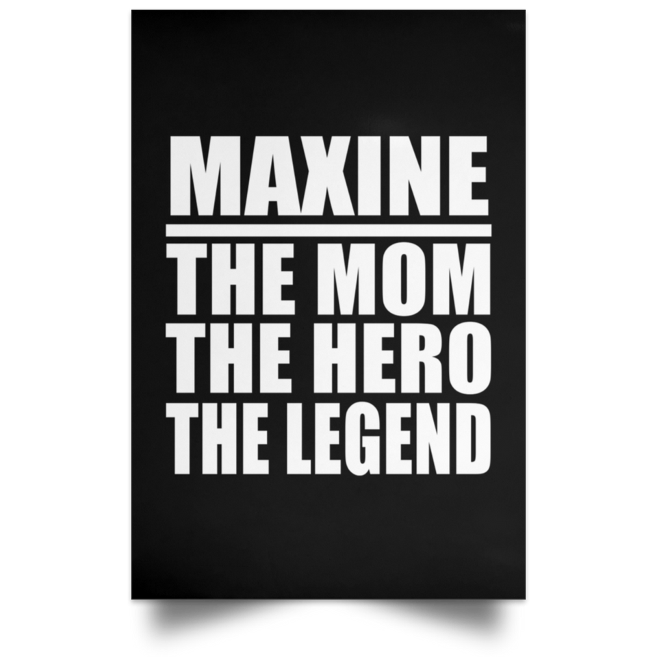 Maxine The Mom The Hero The Legend - Poster Portrait