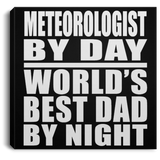 Meteorologist By Day World's Best Dad By Night - Canvas Square
