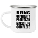 Being University Professor Makes Life Complete - 12oz Camping Mug