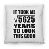 75th Birthday Took Square Root of 5625 Years To Look Good - Throw Pillow