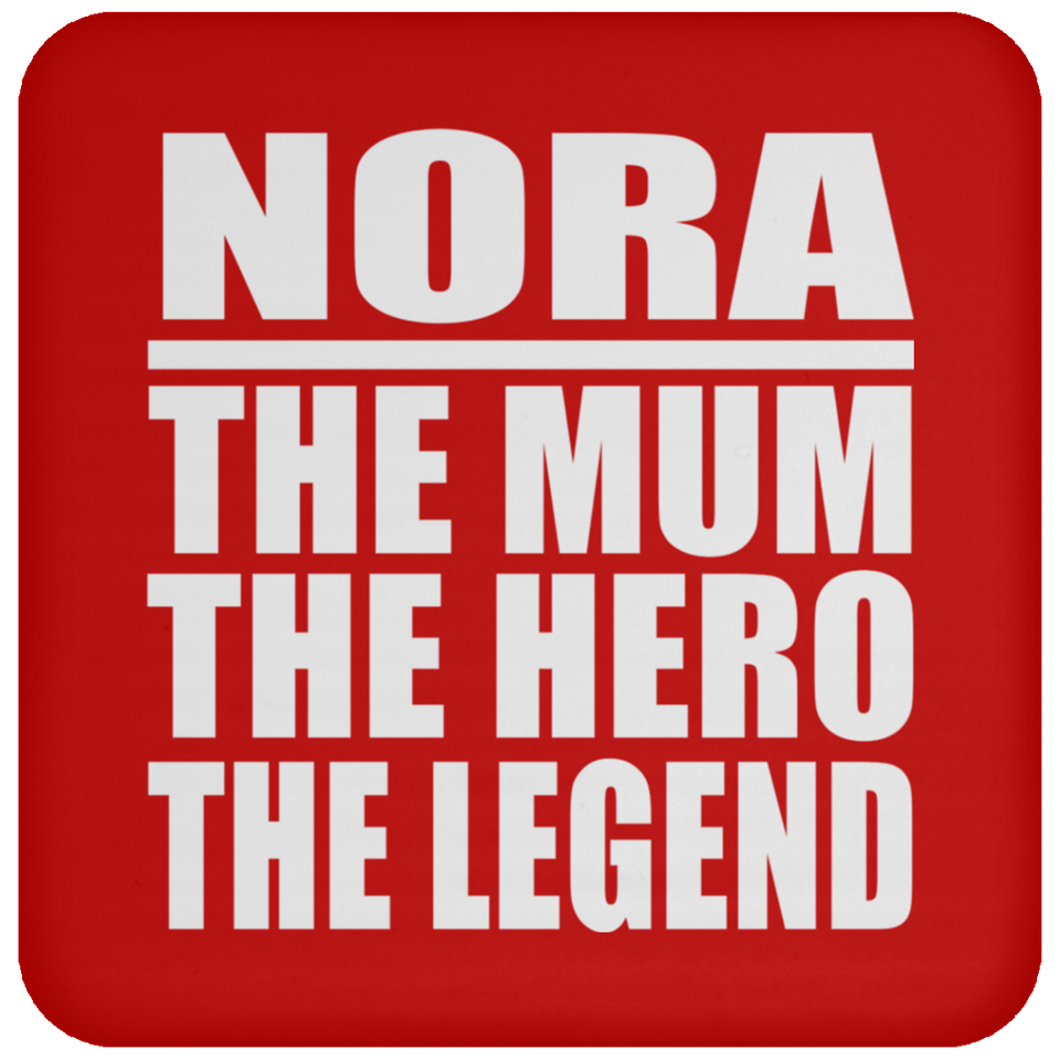 Nora The Mum The Hero The Legend - Drink Coaster