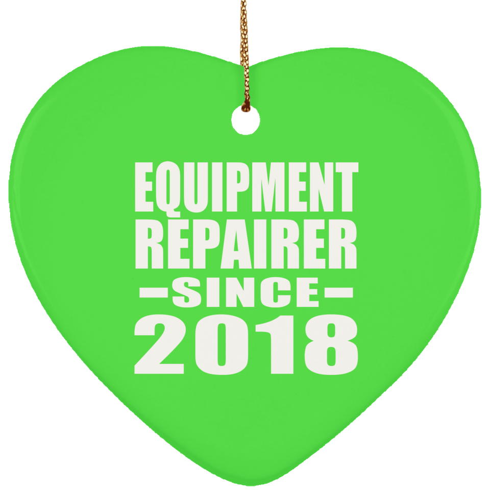 Equipment Repairer Since 2018 - Heart Ornament