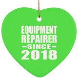 Equipment Repairer Since 2018 - Heart Ornament