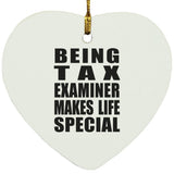 Being Tax Examiner Makes Life Special - Heart Ornament