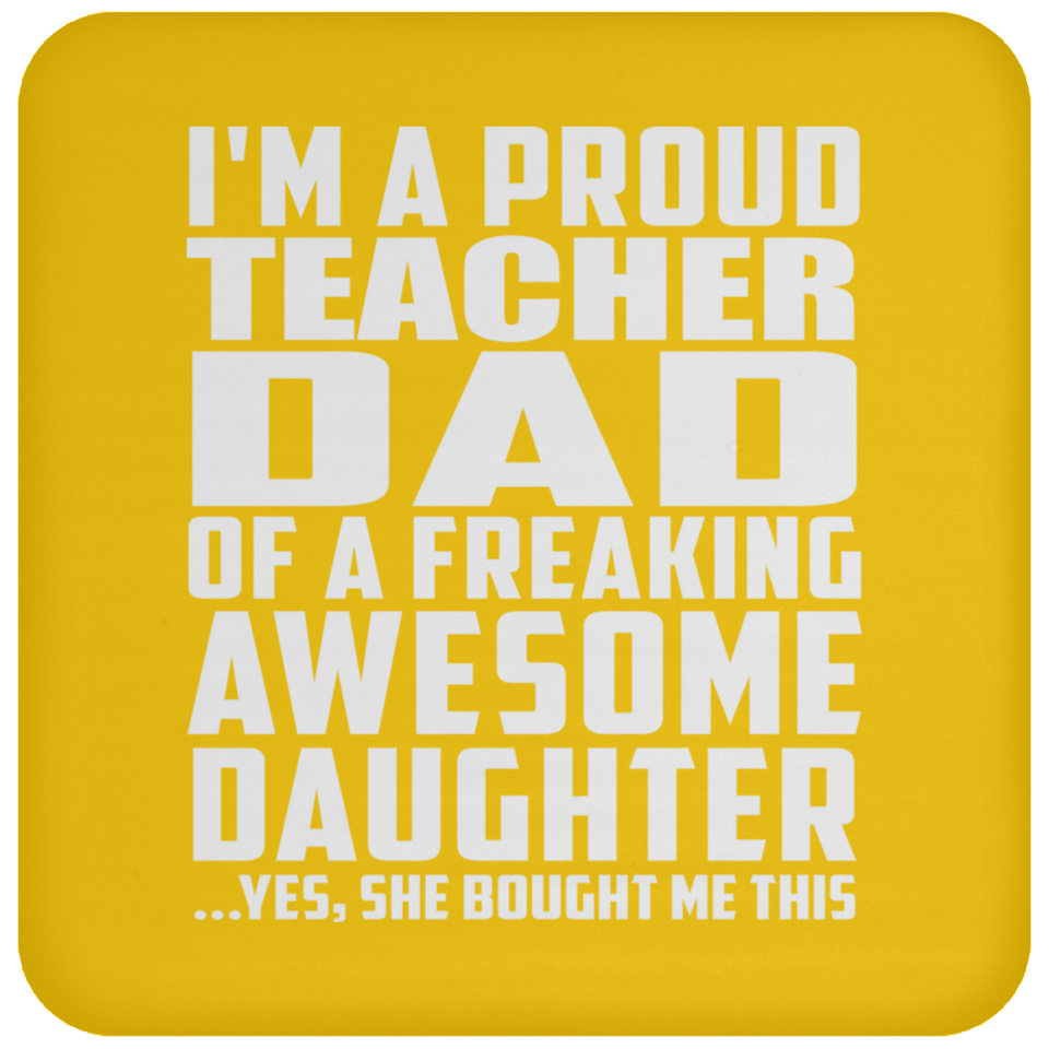 Proud Teacher Dad Of Awesome Daughter - Drink Coaster