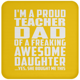 Proud Teacher Dad Of Awesome Daughter - Drink Coaster