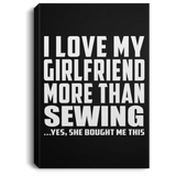 I Love My Girlfriend More Than Sewing - Canvas Portrait