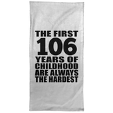 106th Birthday First 106 Years of Childhood Are The Hardest - Hand Towel