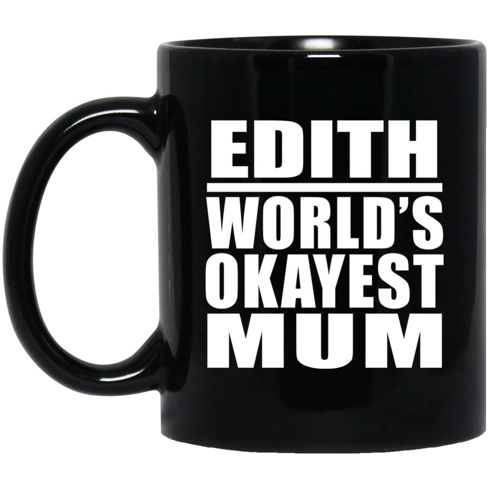 Edith World's Okayest Mum - 11 Oz Coffee Mug Black