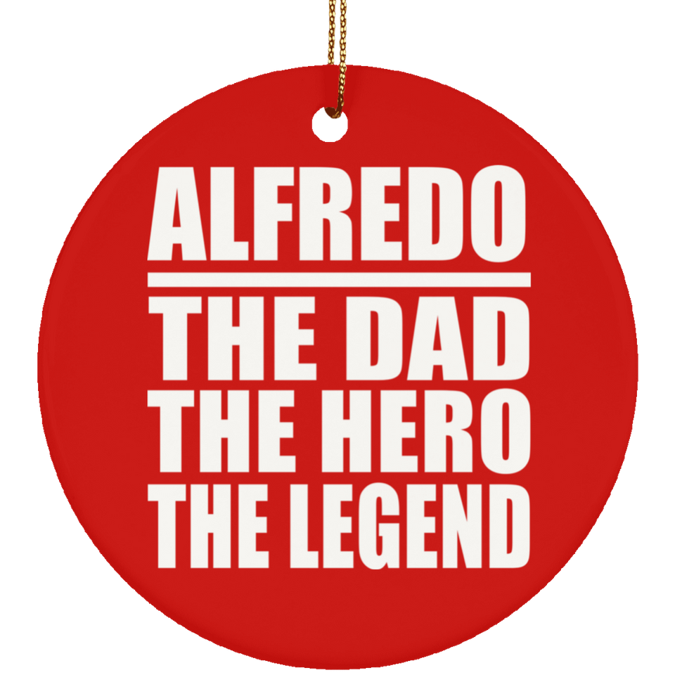 Alfredo The Dad The Hero The Legend - Circle Ornament