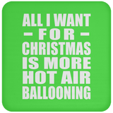All I Want For Christmas Is More Hot Air Ballooning - Coaster