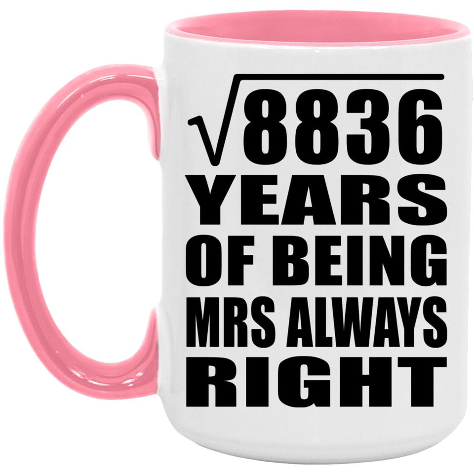 94th Anniversary Square Root of 8836 Years Mrs Always Right - 15oz Accent Mug Pink