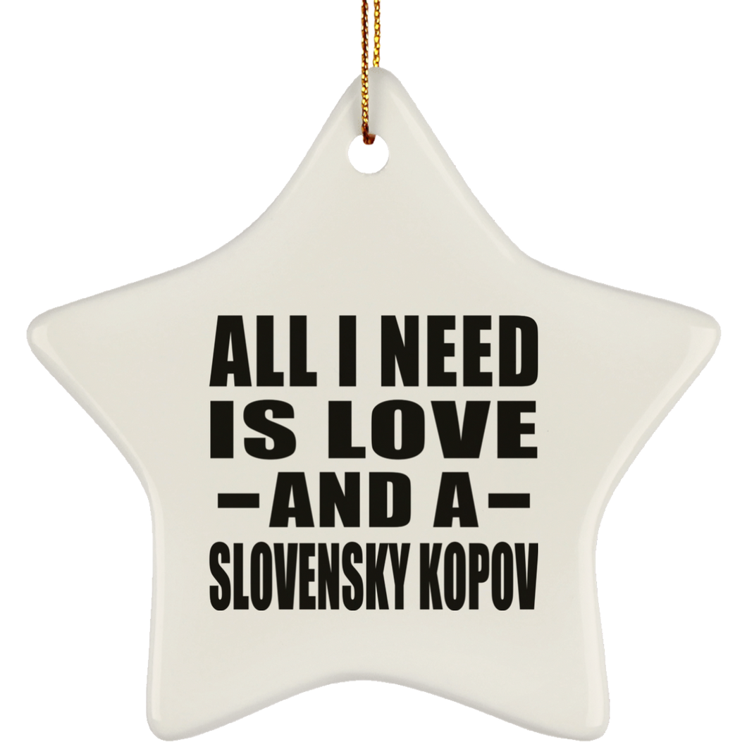All I Need Is Love And A Slovensky Kopov - Star Ornament