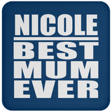 Nicole Best Mum Ever - Drink Coaster