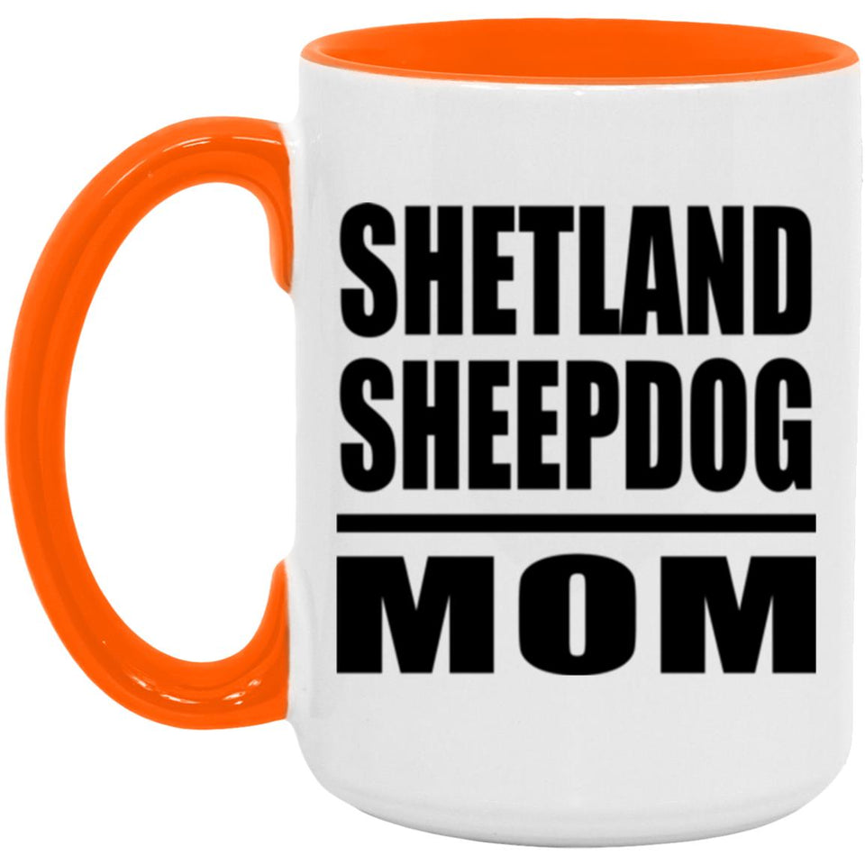 Shetland Sheepdog Mom - 15oz Accent Mug Orange