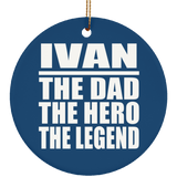 Ivan The Dad The Hero The Legend - Circle Ornament
