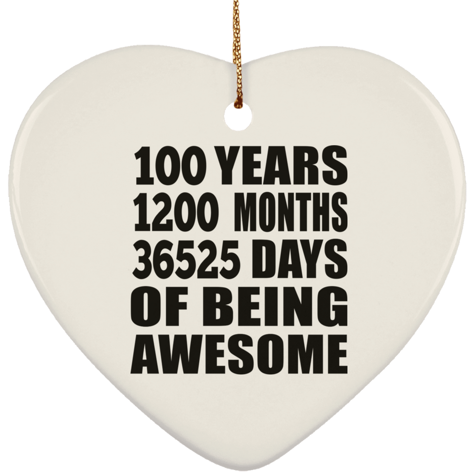 100th Birthday 100 Years 1200 Months 36525 Days Of Awesome - Heart Ornament