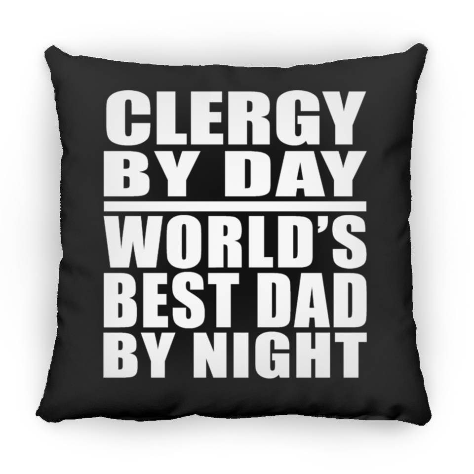 Clergy By Day World's Best Dad By Night - Throw Pillow Black