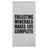 Collecting Minerals Makes Life Complete - Hand Towel