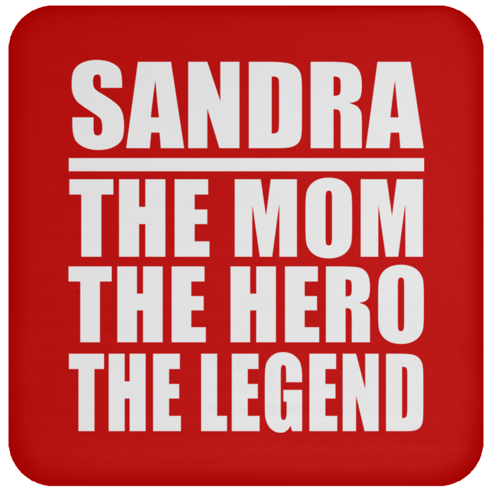 Sandra The Mom The Hero The Legend - Drink Coaster