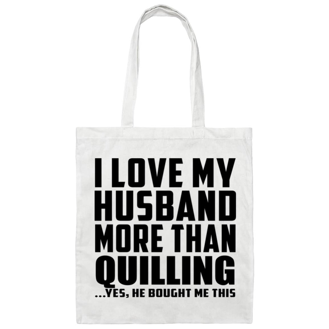 I Love My Husband More Than Quilling - Tote Bag White