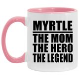 Myrtle The Mom The Hero The Legend - 11oz Accent Mug Pink