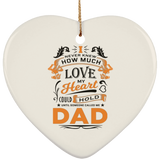How Much Love Could Hold Until Called Me Dad - Heart Ornament