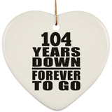 104th Anniversary 104 Years Down Forever to Go - Heart Ornament