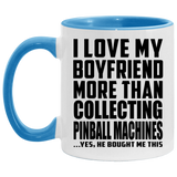 I Love My Boyfriend More Than Collecting Pinball Machines - 11oz Accent Mug Blue