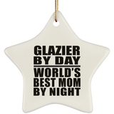Glazier By Day World's Best Mom By Night - Star Ornament