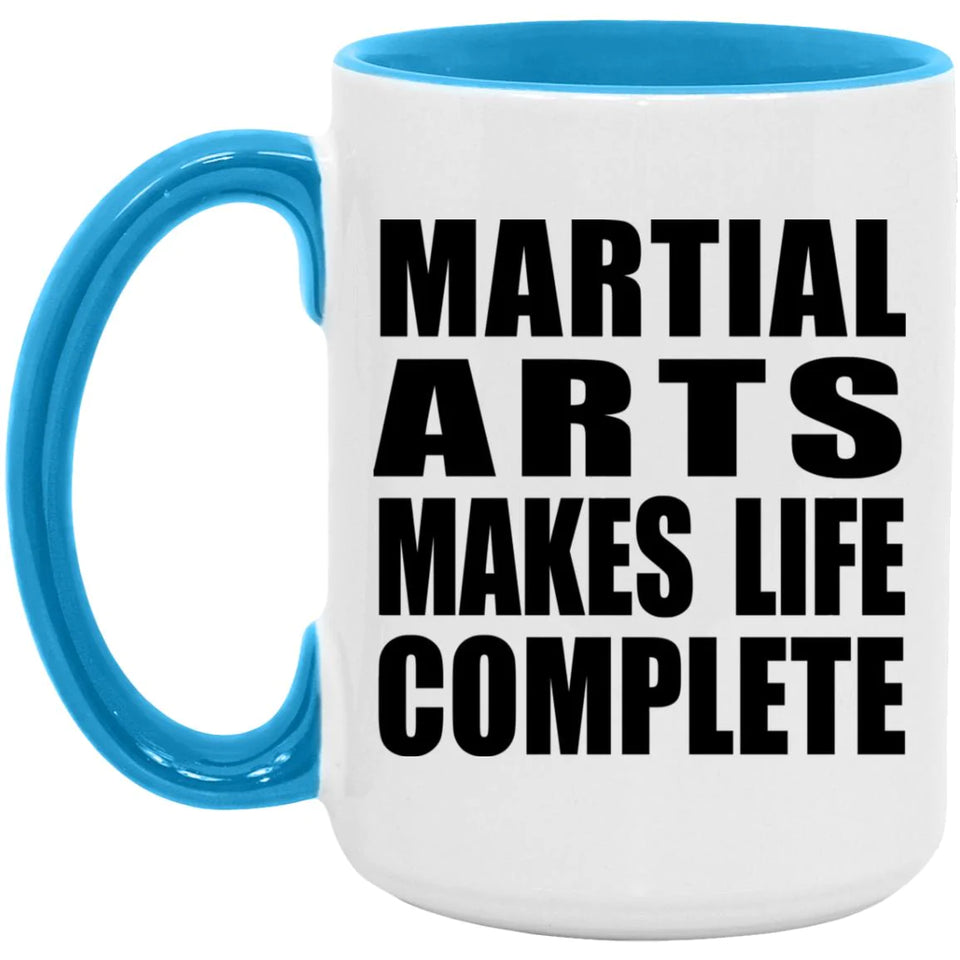 Martial Arts Makes Life Complete - 15oz Accent Mug Blue