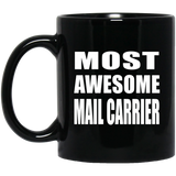 Most Awesome Mail Carrier - 11 Oz Coffee Mug Black