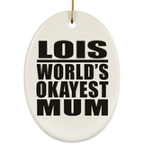 Lois World's Okayest Mum - Oval Ornament