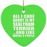 All I Care About Is My Sealyham Terrier - Heart Ornament