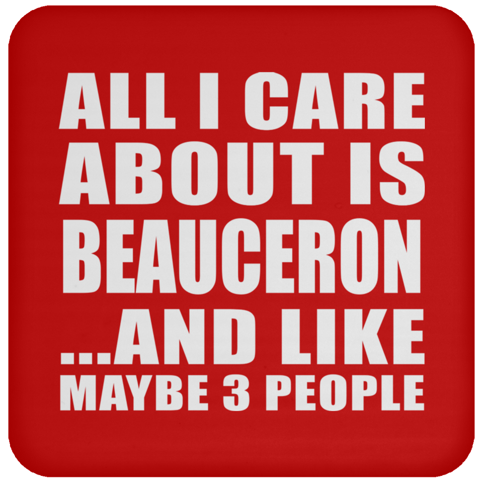 All I Care About Is Beauceron - Drink Coaster