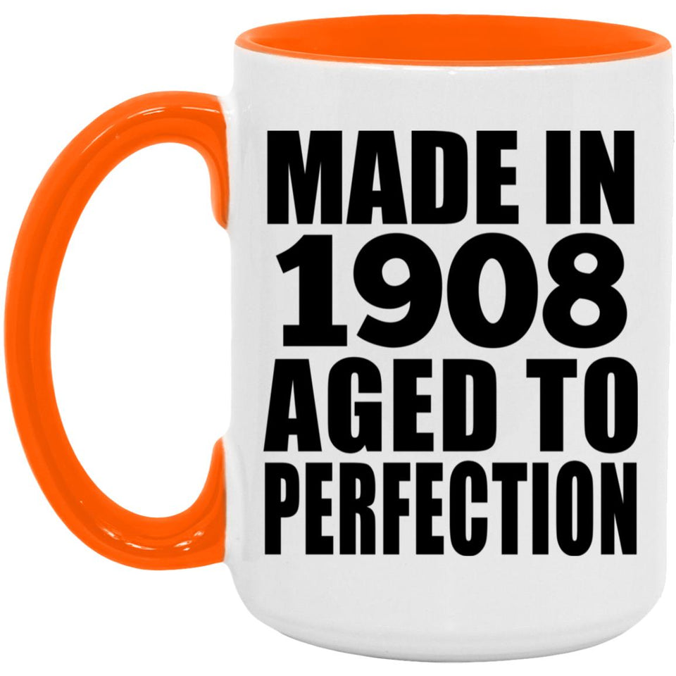 116th Birthday Made In 1908 Aged To Perfection - 15oz Accent Mug Orange