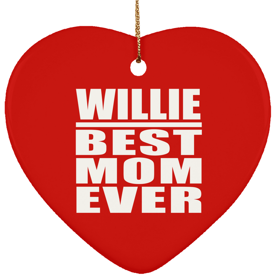 Willie Best Mom Ever - Heart Ornament