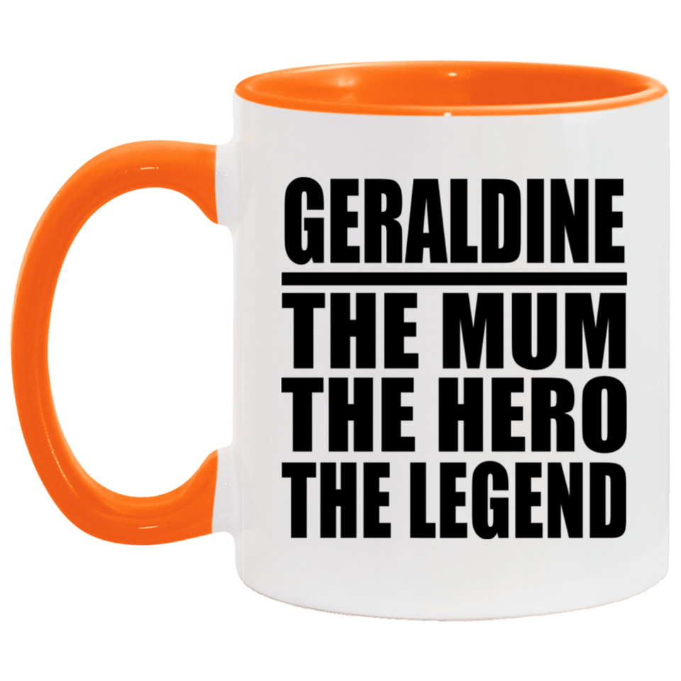 Geraldine The Mum The Hero The Legend - 11oz Accent Mug Orange