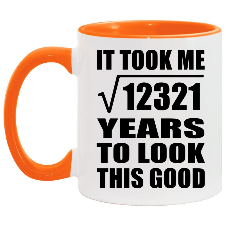 111th Birthday Took Square Root of 12321 Years To Look Good - 11oz Accent Mug Orange