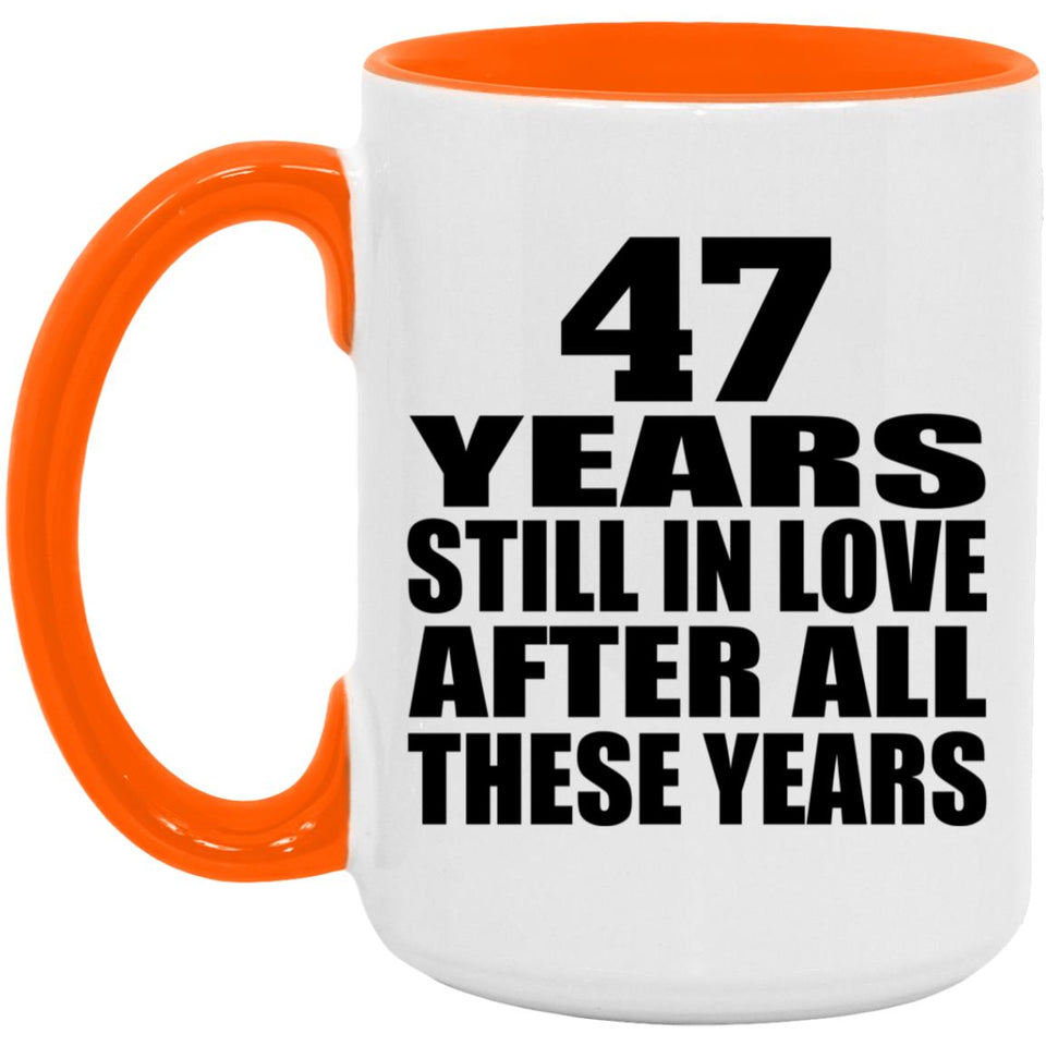 47th Anniversary 47 Years Still In Love After These Years - 15oz Accent Mug Orange