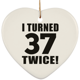 74th Birthday I Turned 37 Twice - Heart Ornament